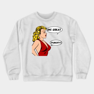 OhGreatPuberty Crewneck Sweatshirt